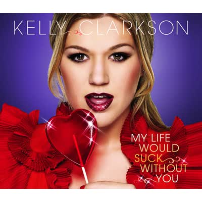 KELLY CLARKSON - MY LIFE WOULD SUCK WITHOUT YOU