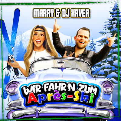 MARRY UND DJ XAVER - WIR FAHR'N ZUM APRÈS-SKI