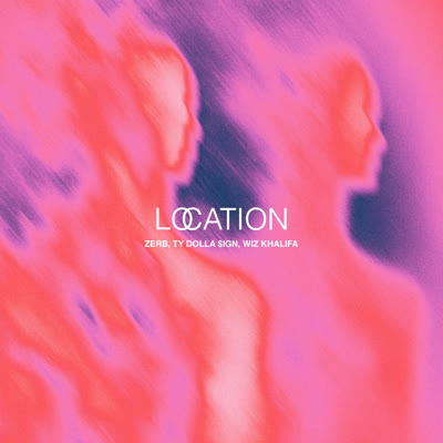 ZERB UND TY DOLLA $IGN MIT WIZ KHALIFA - LOCATION