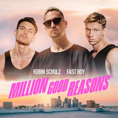 ROBIN SCHULZ UND FAST BOY - MILLION GOOD REASONS
