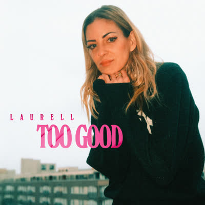 LAURELL - TOO GOOD