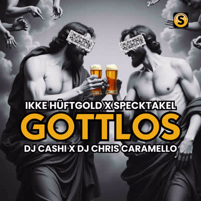 IKKE HÜFTGOLD, SPECKTAKEL, DJ CASHI UND DJ CHRIS CARAMELLO - GOTTLOS