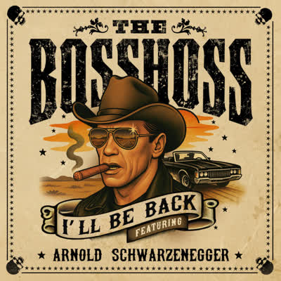 THE BOSSHOSS UND ARNOLD SCHWARZENEGGER - I'LL BE BACK
