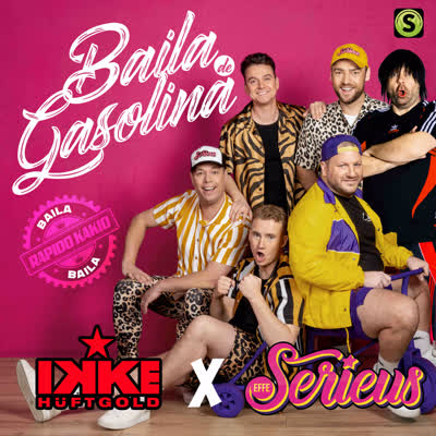 IKKE HÜFTGOLD UND EFFE SERIEUS - BAILA DE GASOLINA (BAILA, BAILA)