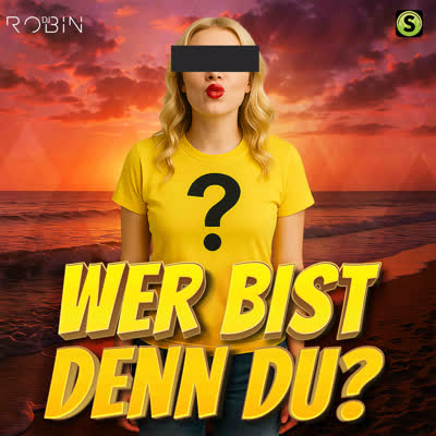 DJ ROBIN - WER BIST DENN DU