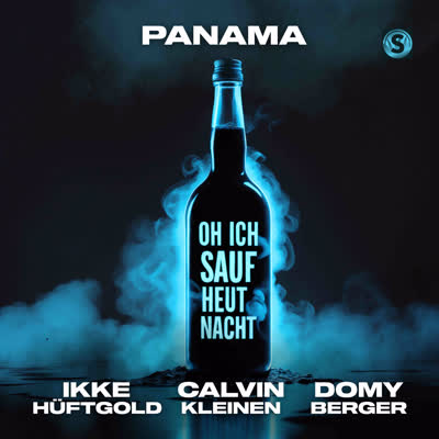 PANAMA, IKKE HÜFTGOLD, CALVIN KLEINEN UND DOMY BERGER - OH ICH SAUF HEUT NACHT