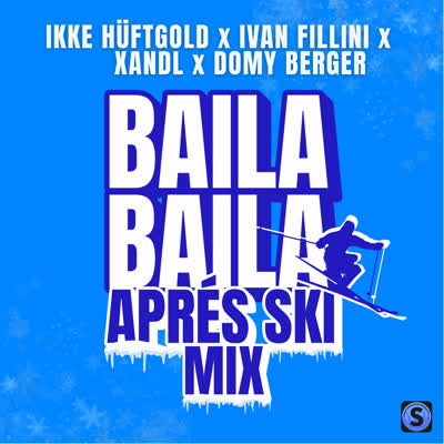 IKKE HÜFTGOLD, IVAN FILLINI, XANDL UND DOMYY BERGER - BAILA BAILA (APRES SKI MIX)