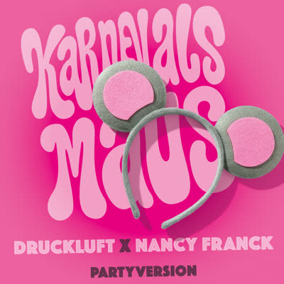 DRUCKLUFT UND NANCY FRANCK - KARNEVALSMAUS