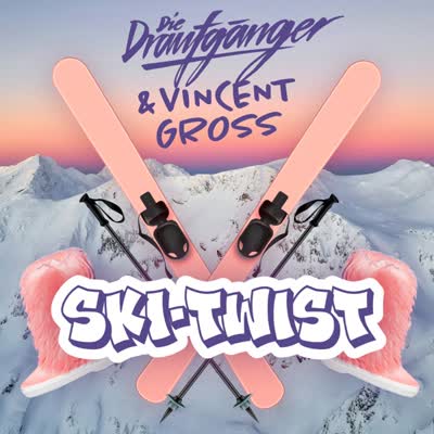 DIE DRAUFGÄNGER UND VINCENT GROSS - SKI-TWIST