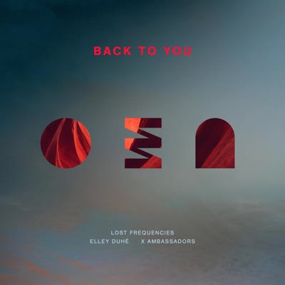 LOST FREQUENCIES,  ELLEY DUHÉ UND X AMBASSADORS - BACK TO YOU