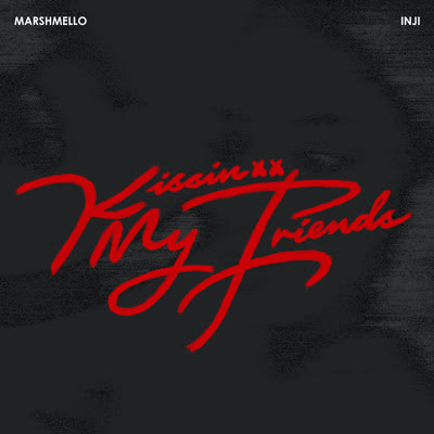 MARSHMELLO UND INJI - KISSIN MY FRIENDS
