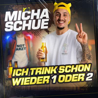 MICHA SCHUE - ICH TRINK SCHON WIEDER 1 ODER 2