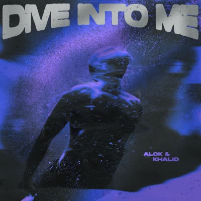 ALOK UND KHALID - DIVE INTO ME