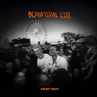 FAST BOY - BEAUTIFUL LIFE