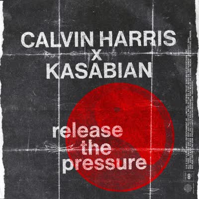 CALVIN HARRIS UND KASABIAN - RELEASE THE PRESSURE