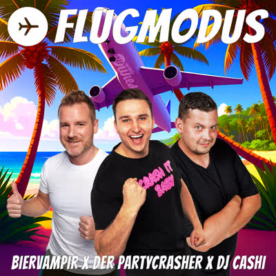 BIERVAMPIR, DER PARTYCRASHER UND DJ CASHI - FLUGMODUS