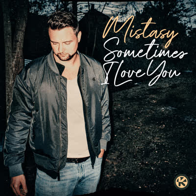 MISTASY - SOMETIMES I LOVE YOU