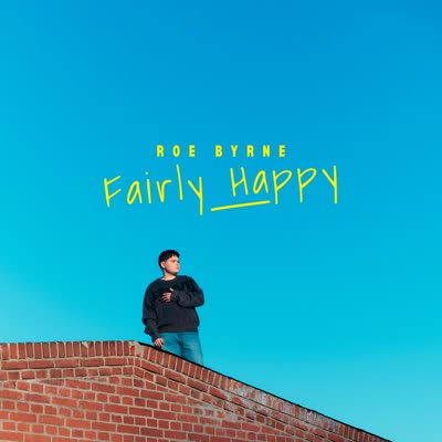 ROE BYRNE - FAIRLY HAPPY