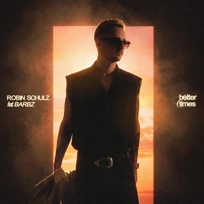 ROBIN SCHULZ - BETTER TIMES