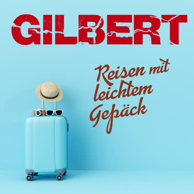 GILBERT - REISEN MIT LEICHTEM GEPÄCK