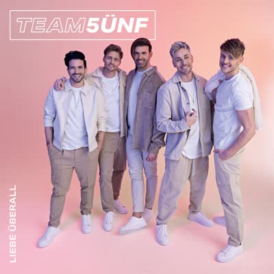 TEAM 5ÜNF - LIEBE ÜBERALL