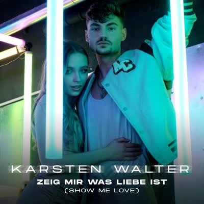 KARSTEN WALTER - ZEIG MIR WAS LIEBE IST (SHOW ME LOVE)