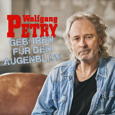 WOLFGANG PETRY - GEBOREN FÜR DEN AUGENBLICK