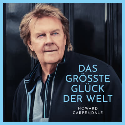 HOWARD CARPENDALE - DAS GROESSTE GLUECK DER WELT