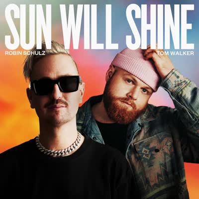 ROBIN SCHULZ UND TOM WALKER - SUN WILL SHINE