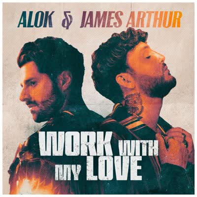 ALOK UND JAMES ARTHUR - WORK WITH MY LOVE