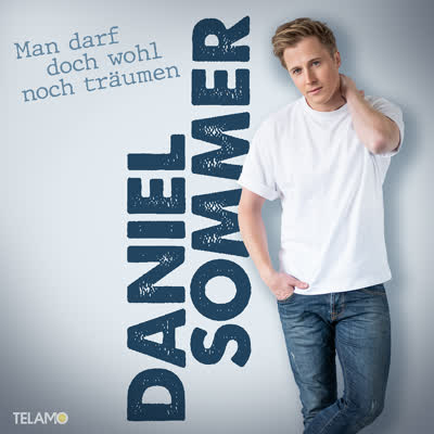 DANIEL SOMMER - MAN DARF DOCH WOHL NOCH TRÄUMEN