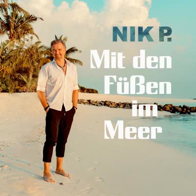 NIK P. - MIT DEN FÜSSEN IM MEER