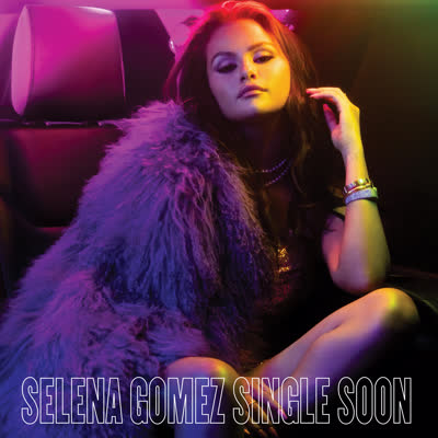 SELENA GOMEZ - SINGLE SOON