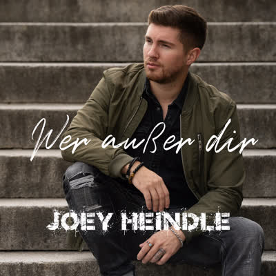 JOEY HEINDLE - WER AUSSER DIR