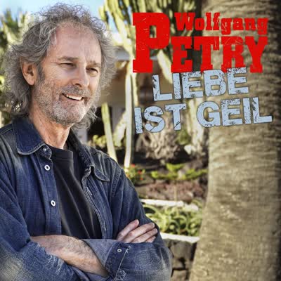WOLFGANG PETRY - LIEBE IST GEIL