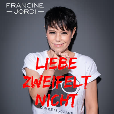 FRANCINE JORDI - LIEBE ZWEIFELT NICHT