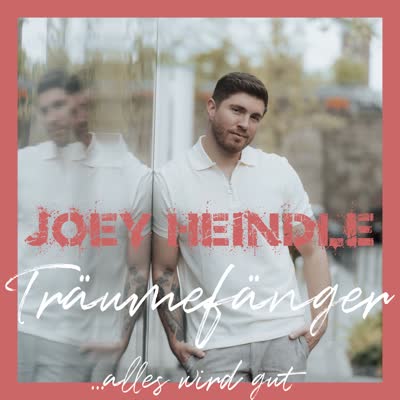 JOEY HEINDLE - TRÄUMEFÄNGER (ALLES WIRD GUT)