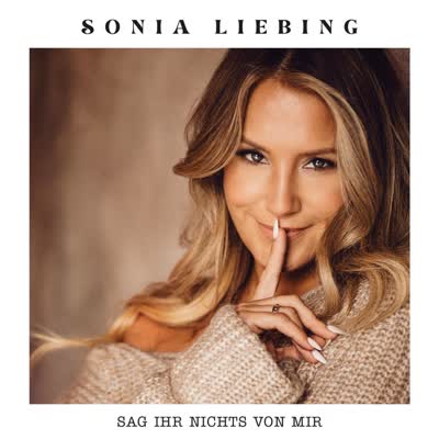 SONIA LIEBING - SAG IHR NICHTS VON MIR