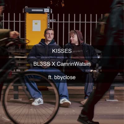 BL3SS UND CAMRINWATSIN MIT BBYCLOSE - KISSES