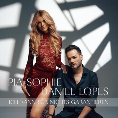 PIA-SOPHIE UND DANIEL LOPES - ICH KANN FÜR NICHTS GARANTIEREN