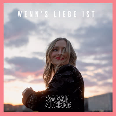 SARAH ZUCKER - WENN'S LIEBE IST