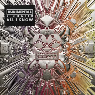 RUDIMENTAL UND KHALID - ALL I KNOW