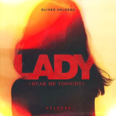 OLIVER HELDENS - LADY (HEAR ME TONIGHT)