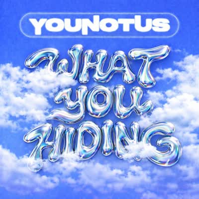 YOUNOTUS - WHAT YOU HIDING?