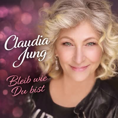 CLAUDIA JUNG - BLEIB WIE DU BIST
