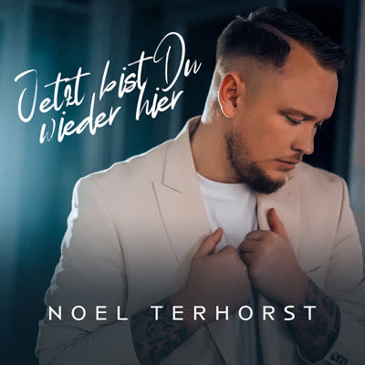 NOEL TERHORST - JETZT BIST DU WIEDER HIER