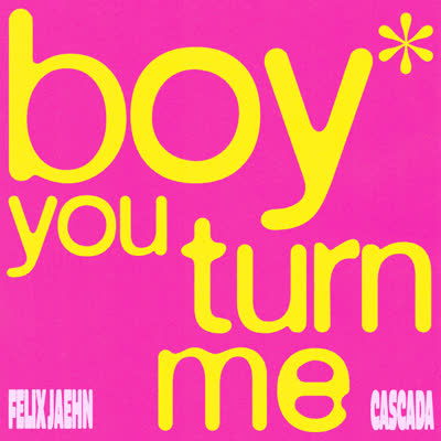 FELIX JAEHN UND CASCADA - BOY YOU TURN ME