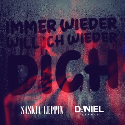 SASKIA LEPPIN UND DANIEL SOMMER - IMMER WIEDER WILL ICH WIEDER DICH