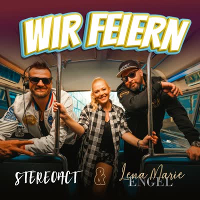 STEREOACT UND LENA MARIE ENGEL - WIR FEIERN