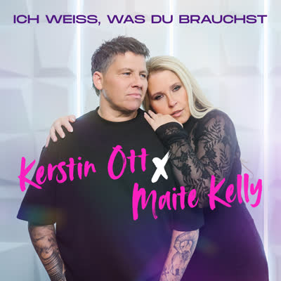 KERSTIN OTT UND MAITE KELLY - ICH WEISS, WAS DU BRAUCHST